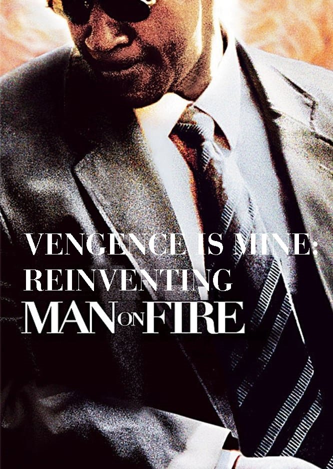 Постер Vengeance Is Mine: Reinventing 'Man on Fire'